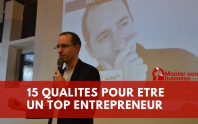 Les 15 qualités indispensables de l’entrepreneur