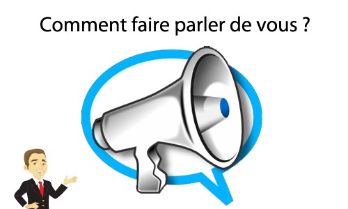 Comment faire parler de votre entreprise ?