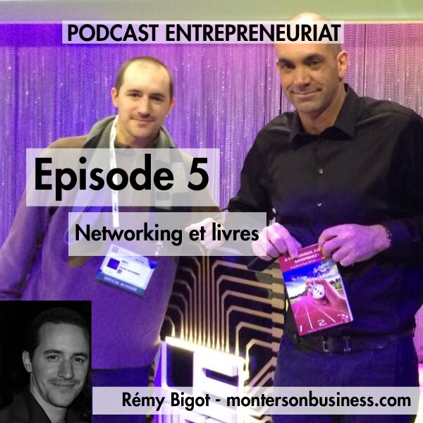 Podcast 5 : le networking et les livres d’entrepreneurs