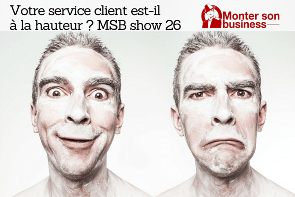 Avez-vous un vrai service client ? MSB show 26