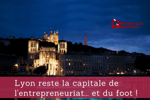 Lyon ville entrepreneuriat