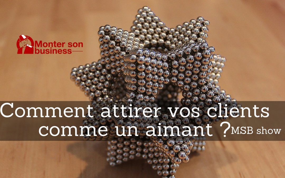 Comment attirer des clients vers vous ? MSB show 35