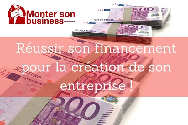 Comment réussir sa recherche de financement pour la création d’entreprise ?