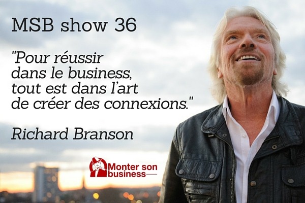 Créer et développer un réseau pour votre entreprise : MSB show 36