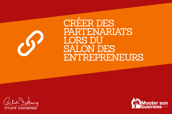 Créer des partenariats lors du Salon des Entrepreneurs