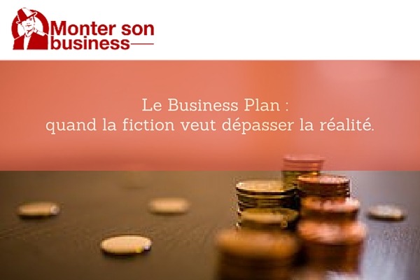 Business Plan: Quand la fiction veut dépasser la réalité.