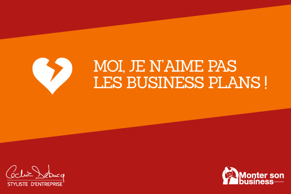 Le Récap : Moi, je n’aime pas les business plans !