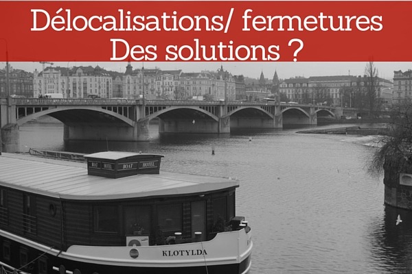 Les délocalisations ou fermetures : des solutions pour les contourner ?