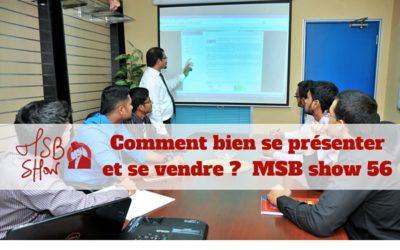 Comment bien se présenter et se vendre quand on est entrepreneur ? MSB show 56