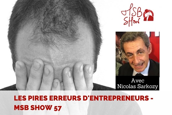 Les pires erreurs d’entrepreneurs : 10 exemples MSB show 57