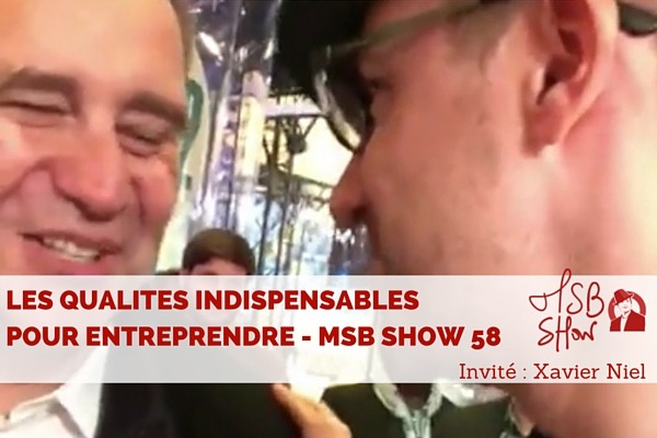 Les qualités indispensables pour réussir son entreprise – MSB show 58