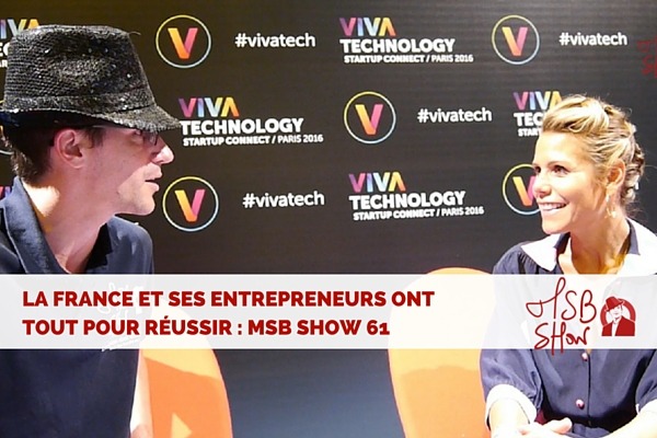 En France, les entrepreneurs ont tout pour réussir MSB show 61