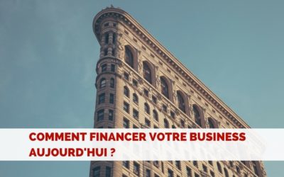 Comment financer votre entreprise aujourd’hui ?