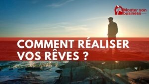 réaliser vos rêves