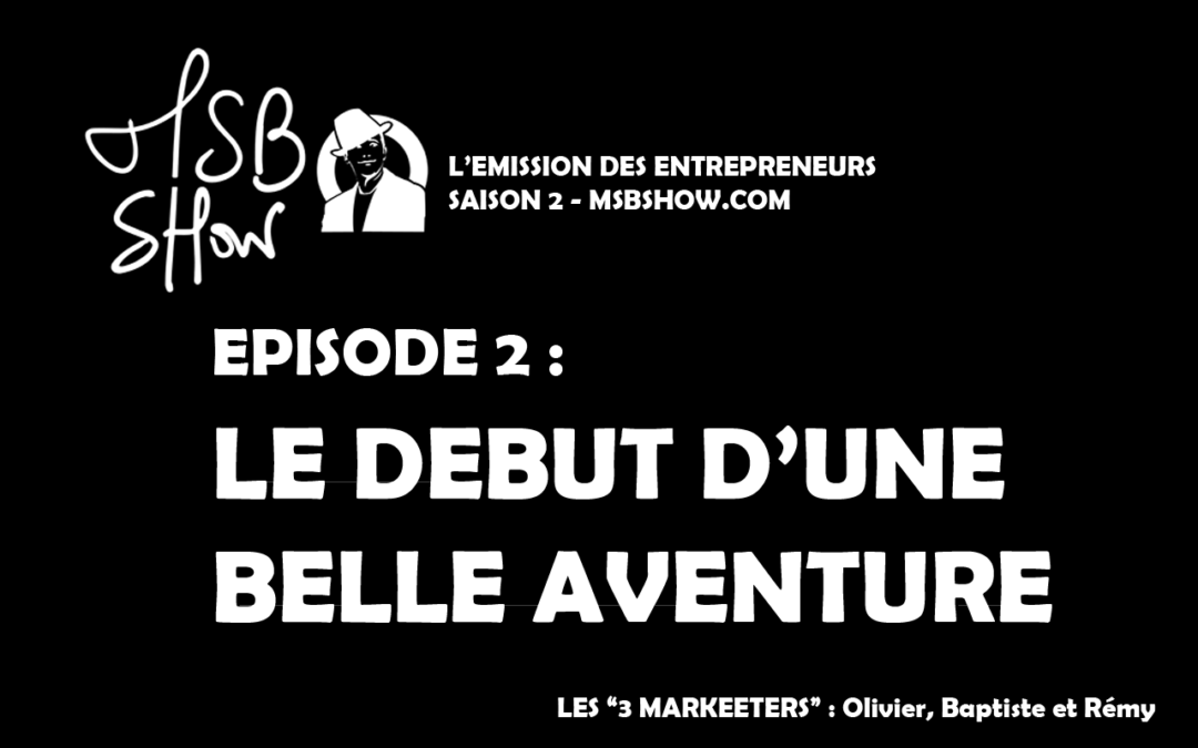 Le début de notre aventure… MSB show 2 saison 2