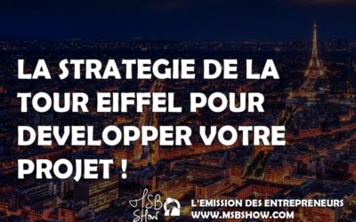 La stratégie de la Tour EIFFEL pour développer votre projet