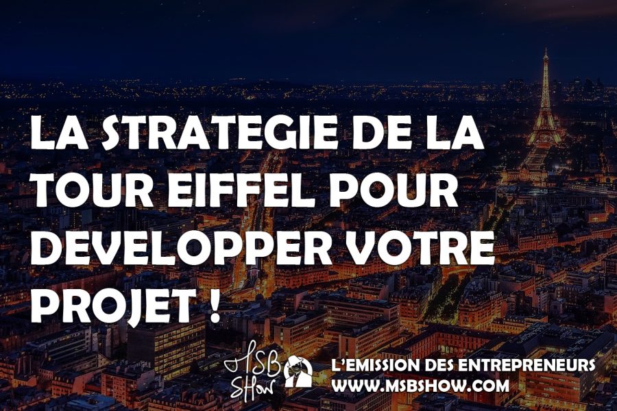 La stratégie de la Tour EIFFEL pour développer votre projet