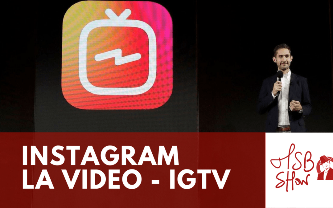 IGTV : Instagram défie Youtube et met à mort Snapchat