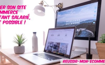 Lancer son site e-commerce en étant salarié, c’est possible !