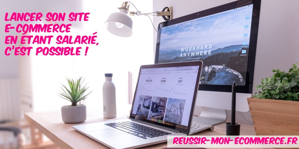 Lancer son site e-commerce en étant salarié, c’est possible !