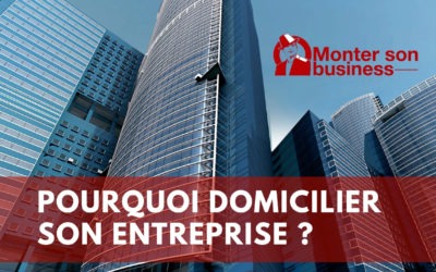 Domicilier son entreprise, pourquoi et comment faire ?