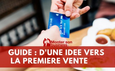 Comment passer d’une IDEE à la première VENTE en 5 étapes