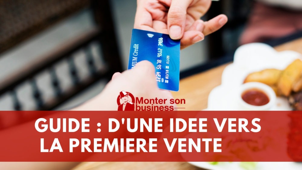 Comment passer d’une IDEE à la première VENTE en 5 étapes