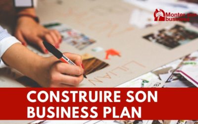 Comment construire son business plan ?