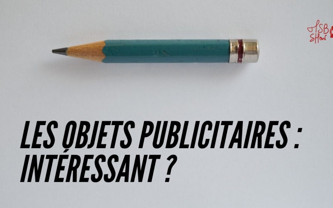 Les objets publicitaires sont-ils vraiment efficaces ?