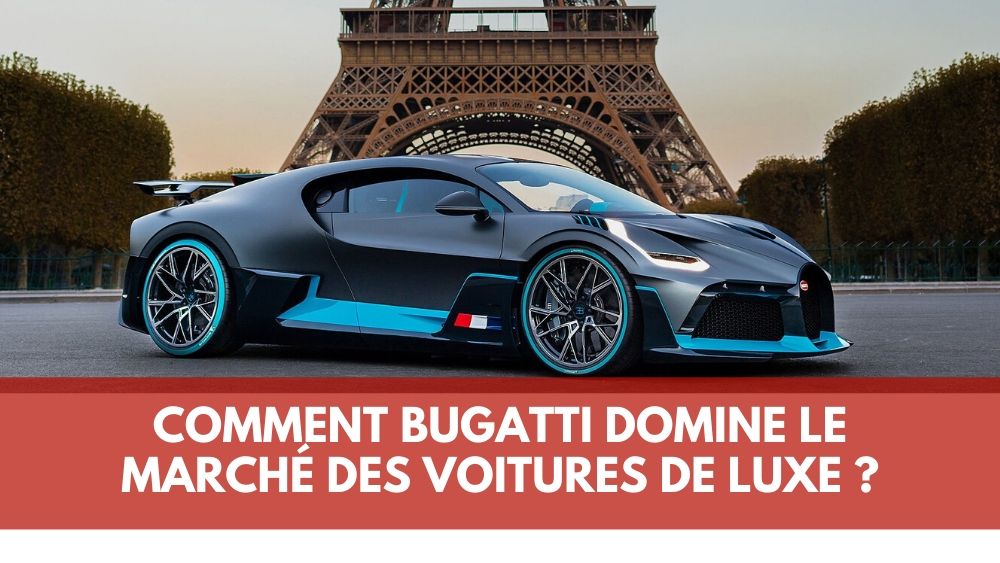 Pourquoi la française Bugatti domine les voitures de luxe ?