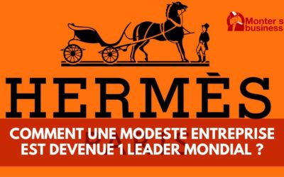 Comment Hermès est devenu un des leaders mondiaux du Luxe ?