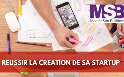 Startup : comment réussir la création de son entreprise ?