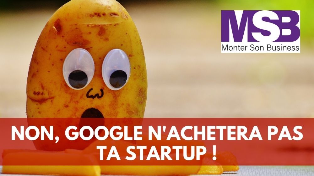 « Non, ne vends pas ta startup à Google ou Facebook ! « 