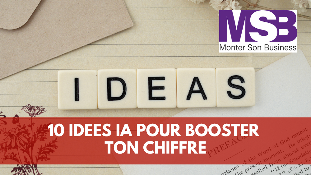 IA: 10 idées pour booster ton chiffre d’affaires