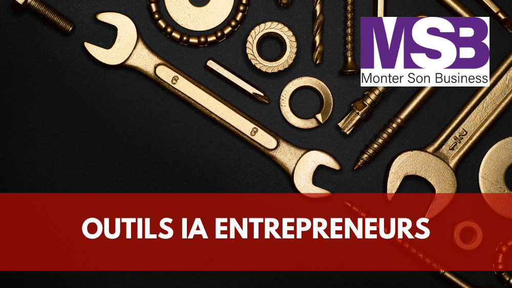 Les 22 outils IA (parmi + de 5000) pour les entreprises/entrepreneurs