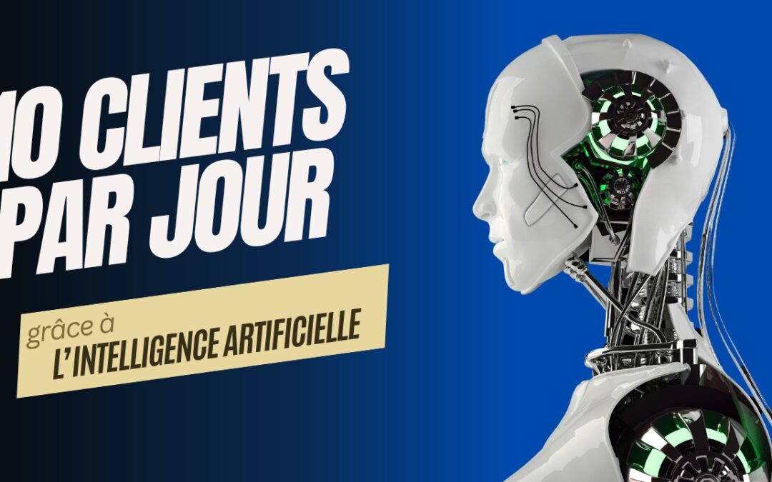 10 clients de plus par jour grâce à l’intelligence artificielle !