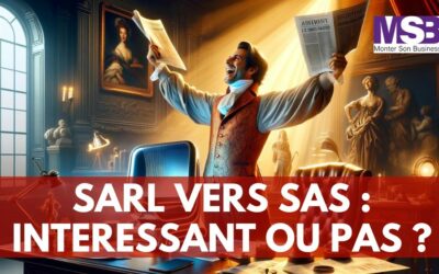 Transformer sa SARL en SAS : bonne ou mauvaise idée ?